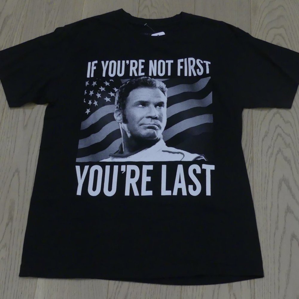 If You're Not First You're Last Talladega Nights The Ballad Of Ricky Bobby